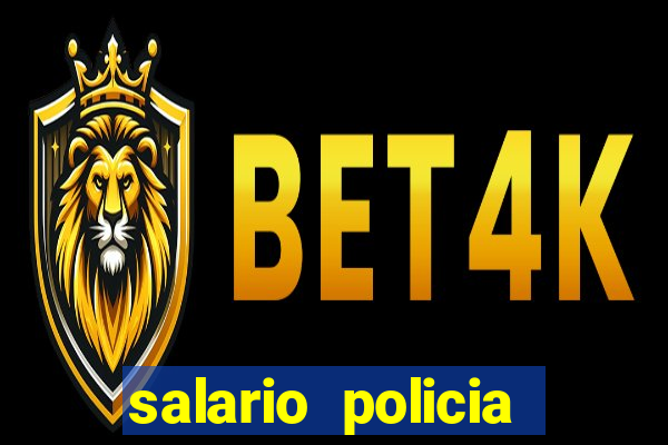 salario policia civil da bahia